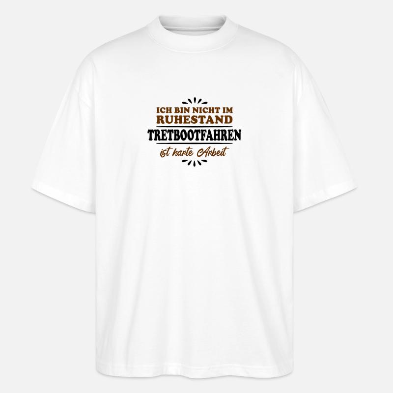 Ruhestand Rentner Pensioner Tretbootfahrer - Stanley/Stella Oversized Unisex Bio T-Shirt Blaster 2.0 - Weiß