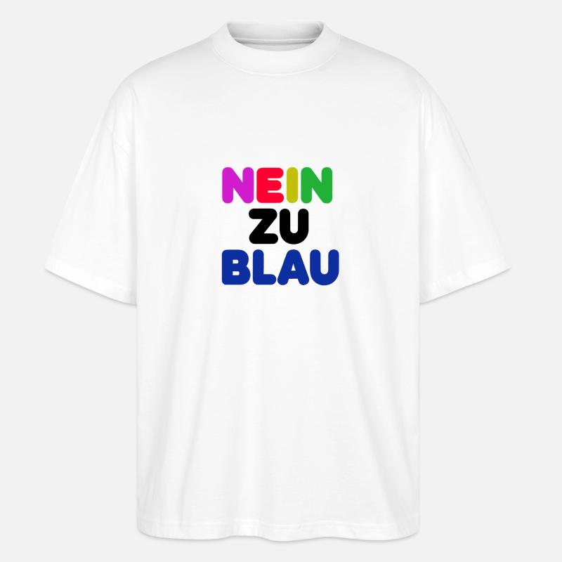 Nein zu blau 1 - Stanley/Stella Oversized Unisex Bio T-Shirt Blaster 2.0 - Weiß