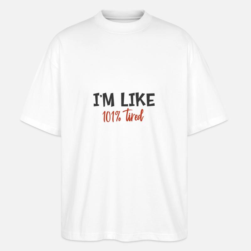 Je suis comme 101% fatigué - T-shirt bio Blaster 2.0 coupe oversize Stanley/Stella Unisexe - blanc