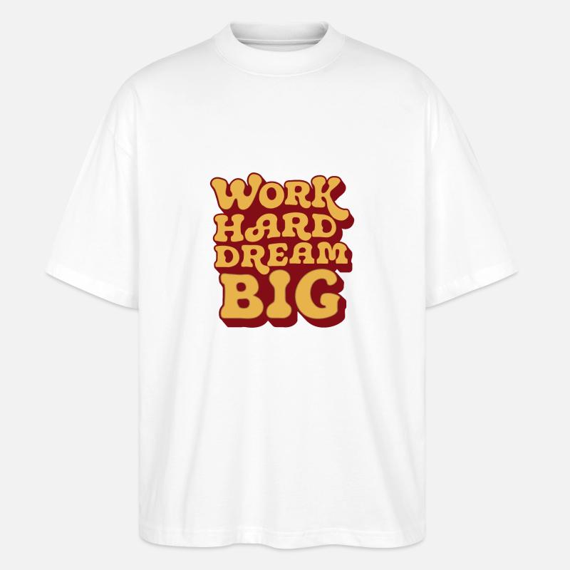 HART ARBEITEN, GROSSE TRÄUME - Stanley/Stella Oversized Unisex Bio T-Shirt Blaster 2.0 - Weiß