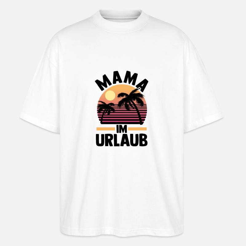 Urlaub Urlauberin Mutter Mama - Stanley/Stella Oversized Unisex Bio T-Shirt Blaster 2.0 - Weiß