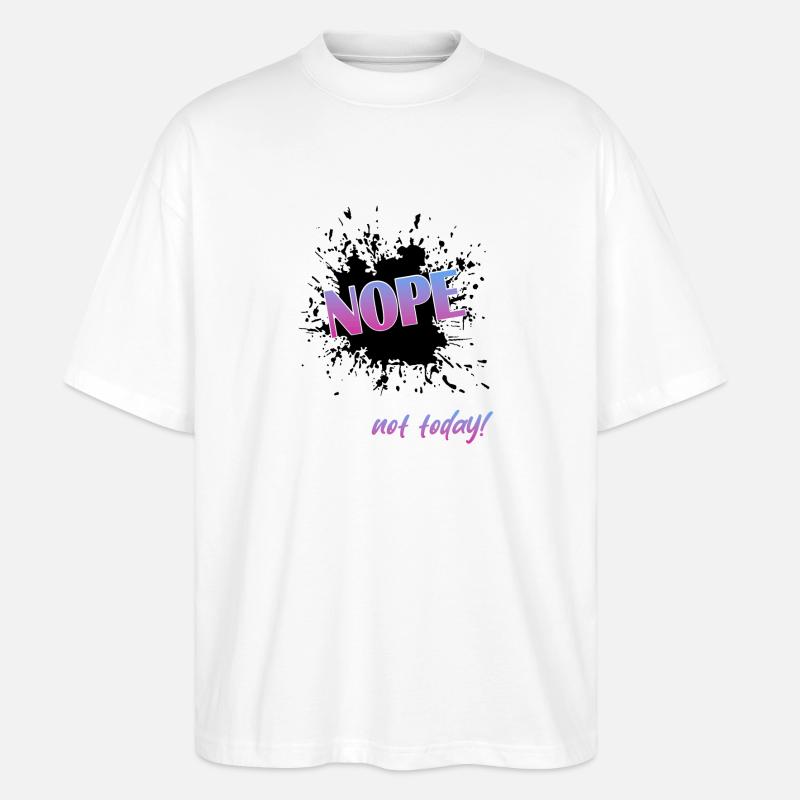 Nope not today - Stanley/Stella Oversized Unisex Bio T-Shirt Blaster 2.0 - Weiß