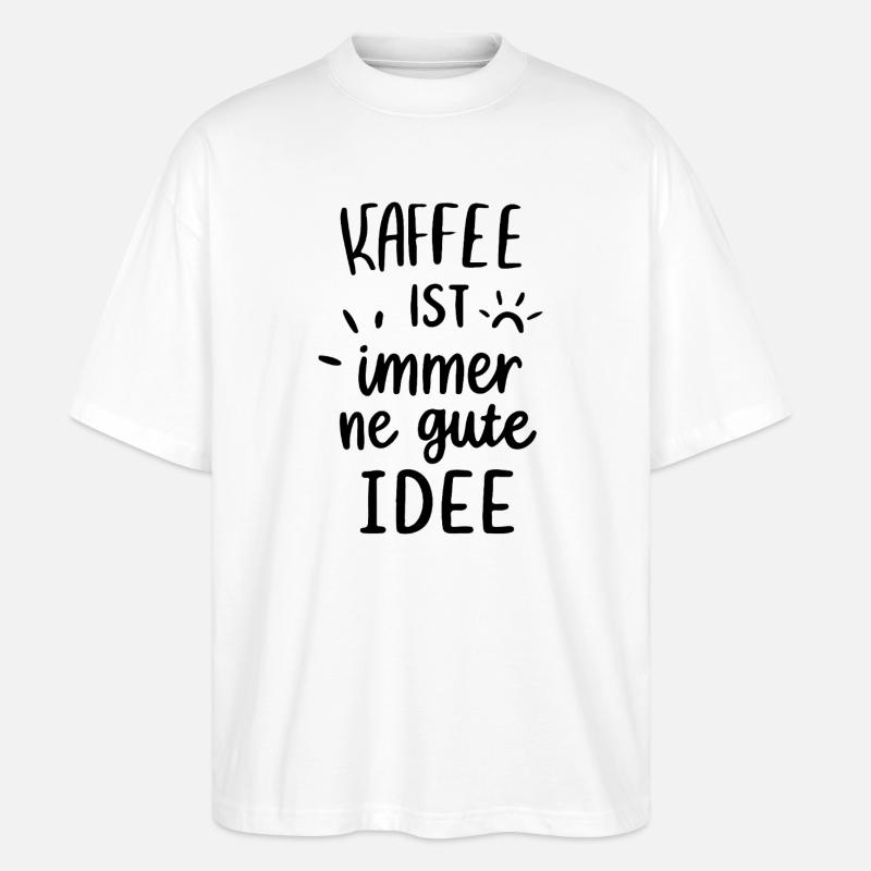 Kaffee ist immer gute Idee - Stanley/Stella Oversized Unisex Bio T-Shirt Blaster 2.0 - Weiß