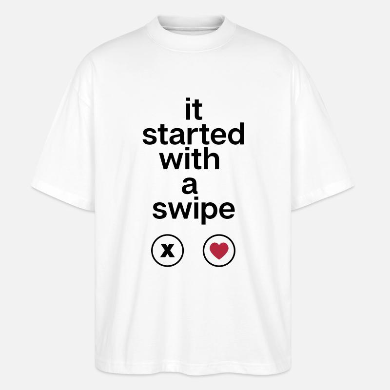 it started with a swipe - Stanley/Stella Oversized Unisex Bio T-Shirt Blaster 2.0 - Weiß