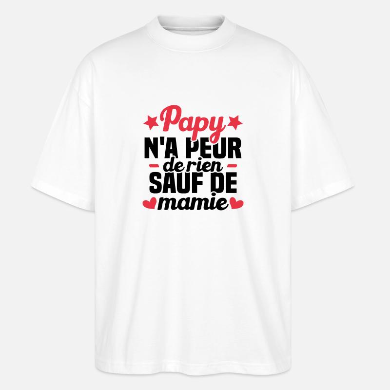 Papy N'a Peur De Rien Sauf De Mamie - T-shirt bio Blaster 2.0 coupe oversize Stanley/Stella Unisexe - blanc