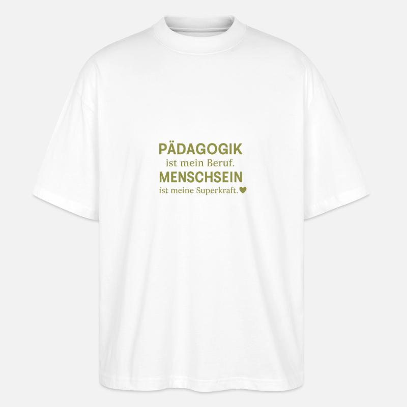 Pädagogik ist mein Beruf  - Stanley/Stella Oversized Unisex Bio T-Shirt Blaster 2.0 - Weiß