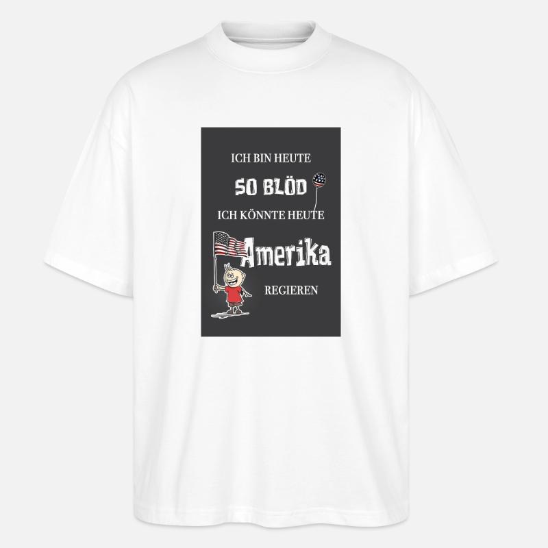 So blöd – ich könnte Präsident werden - Stanley/Stella Oversized Unisex Bio T-Shirt Blaster 2.0 - Weiß