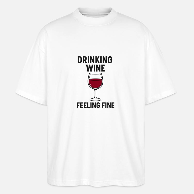 Drinking_Wine_-_Feeling_Fine - Stanley/Stella Oversized Unisex Bio T-Shirt Blaster 2.0 - Weiß