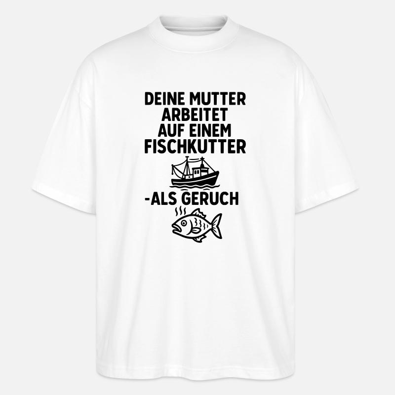 fischkutter deine mutter witze - Stanley/Stella Oversized Unisex Bio T-Shirt Blaster 2.0 - Weiß