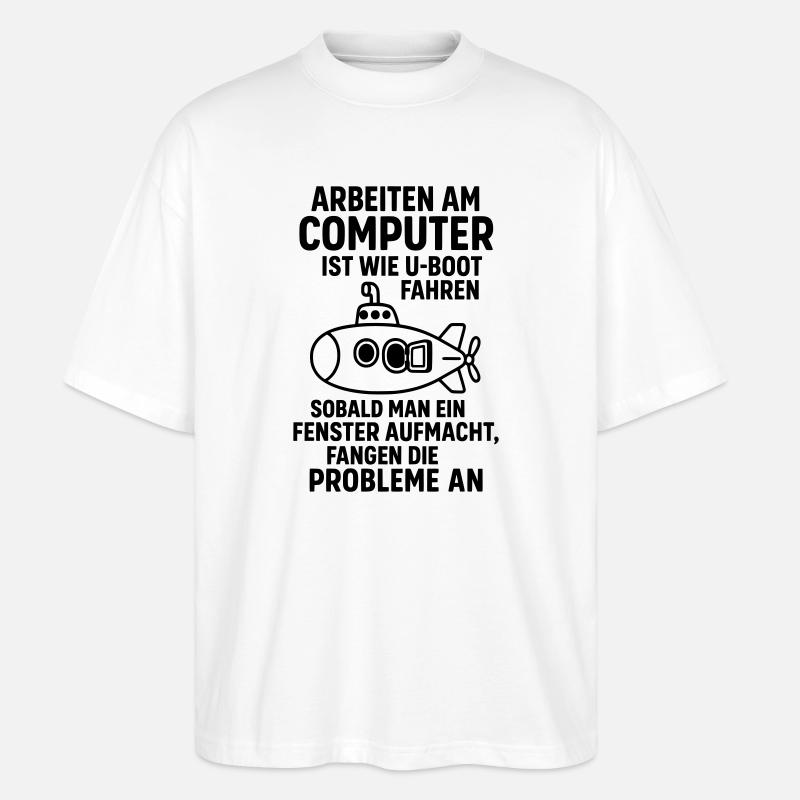 Computer Joke Problems Open Window Submarine - Stanley/Stella Oversized Unisex Organic T-shirt Blaster 2.0 - white