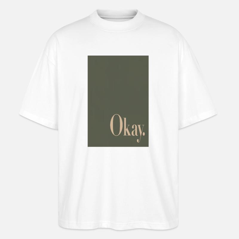 Statement Poster mit Wortkunst Okay. - Stanley/Stella Oversized Unisex Bio T-Shirt Blaster 2.0 - Weiß
