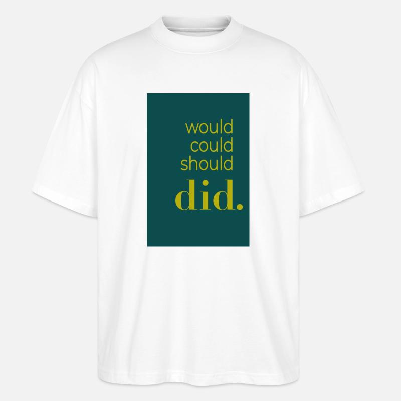 Did should could would Poster Design - Stanley/Stella Oversized Unisex Bio T-Shirt Blaster 2.0 - Weiß