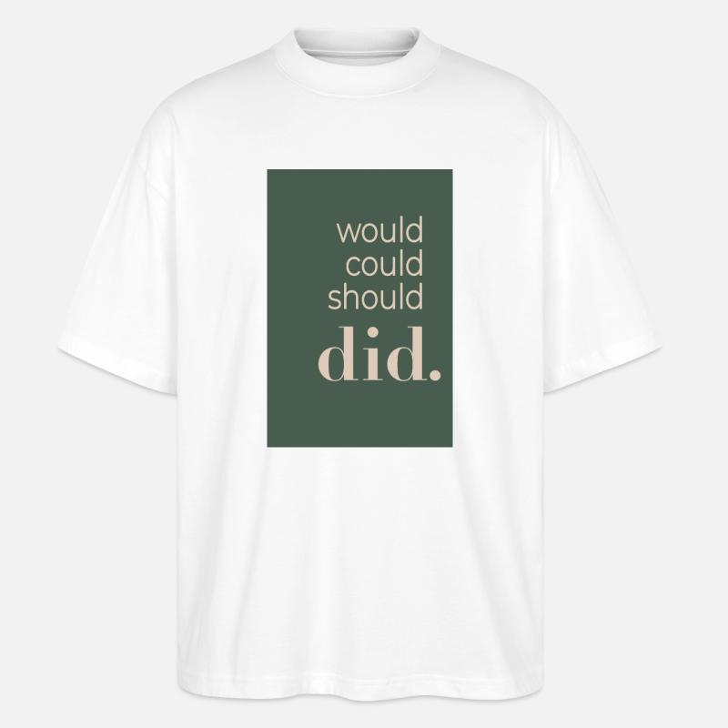 Would Could Should Did  - Stanley/Stella Oversized Unisex Bio T-Shirt Blaster 2.0 - Weiß