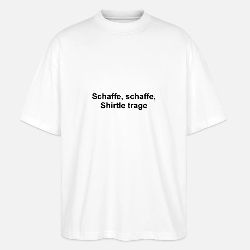 Schaffe, schaffe - Stanley/Stella Oversized Unisex Bio T-Shirt Blaster 2.0 - Weiß
