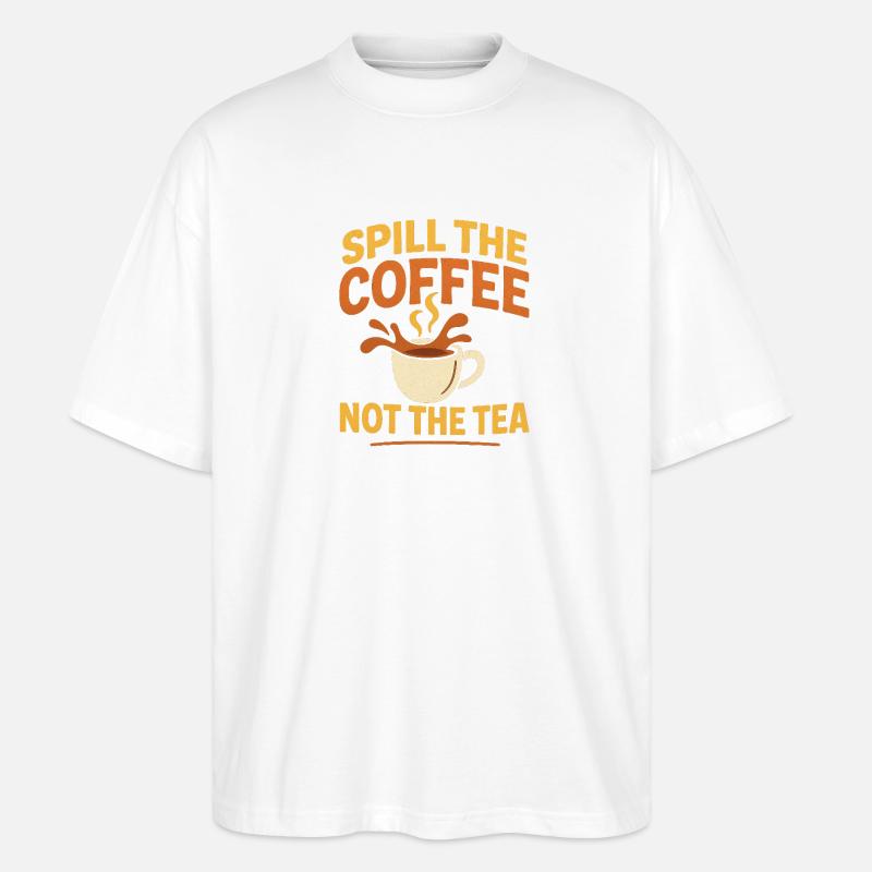 renverser le café pas le thé - T-shirt bio Blaster 2.0 coupe oversize Stanley/Stella Unisexe - blanc