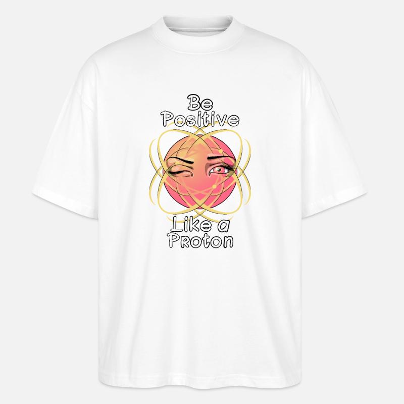 Sei positiv wie ein Proton - Stanley/Stella Oversized Unisex Bio T-Shirt Blaster 2.0 - Weiß