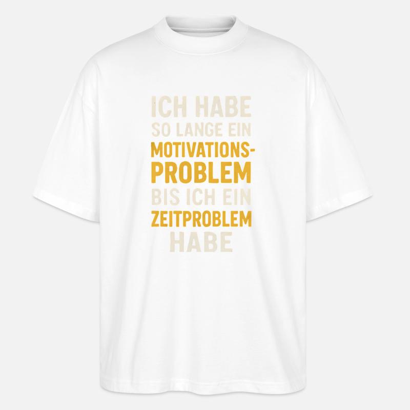 Motivationsproblem Bis Zeitproblem Spruch - Stanley/Stella Oversized Unisex Bio T-Shirt Blaster 2.0 - Weiß