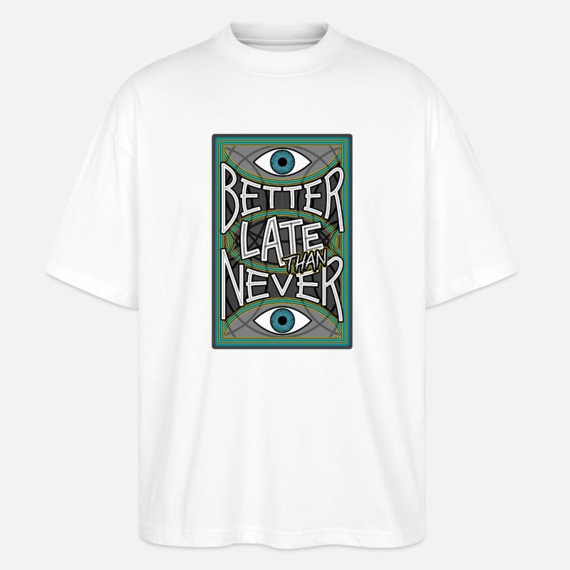 BetterLateThanNever_Original - Stanley/Stella Oversized Unisex Organic T-shirt Blaster 2.0 - white