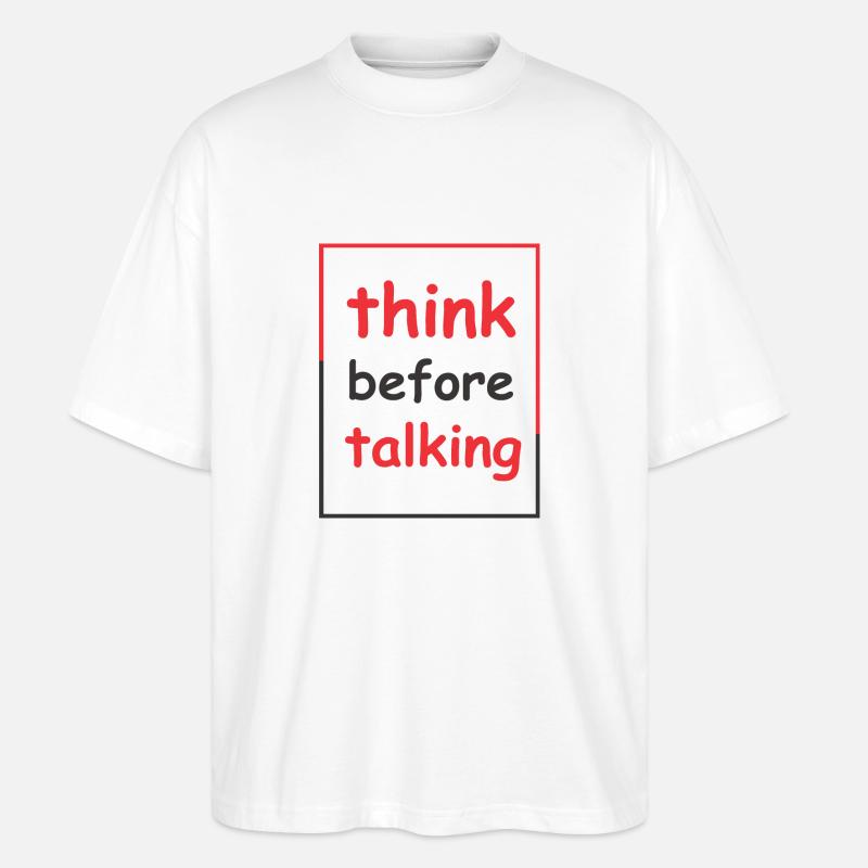 think before talking - Stanley/Stella Oversized Unisex Organic T-shirt Blaster 2.0 - white