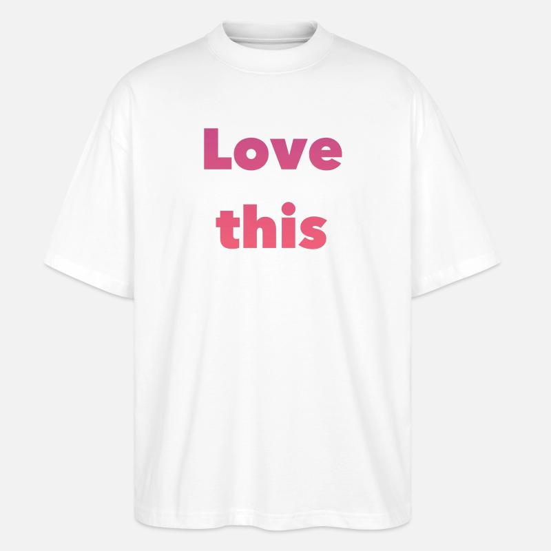 Liebe Dieses Gradient-Typografie - Stanley/Stella Oversized Unisex Bio T-Shirt Blaster 2.0 - Weiß