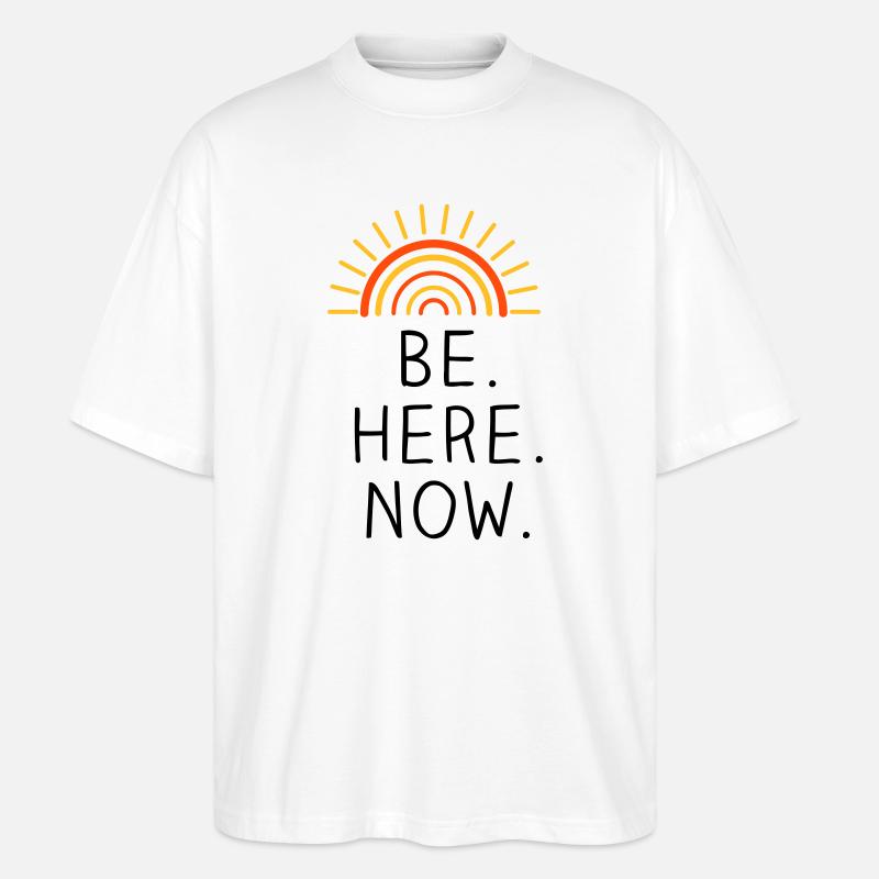 Be Here Now dreifarbig - Stanley/Stella Oversized Unisex Bio T-Shirt Blaster 2.0 - Weiß