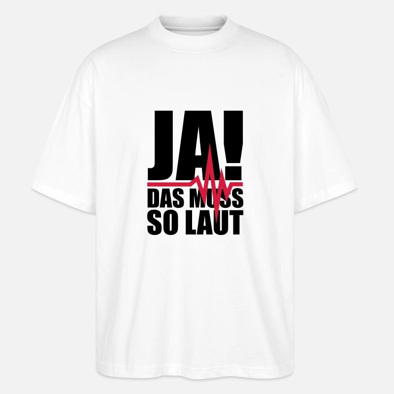 ja_das_muss_so_laut_1__f2 - Stanley/Stella Oversized Unisex Bio T-Shirt Blaster 2.0 - Weiß