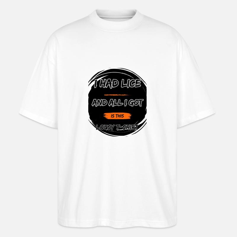 Ich hatte Läuse - Stanley/Stella Oversized Unisex Bio T-Shirt Blaster 2.0 - Weiß