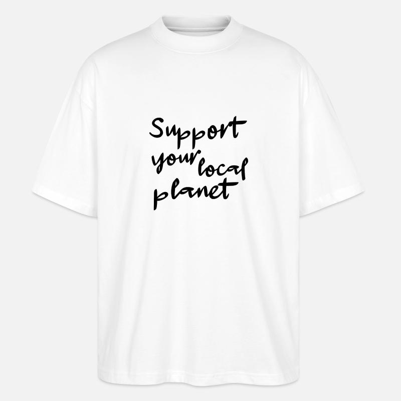 Support your local planet - Stanley/Stella Oversized Unisex Organic T-shirt Blaster 2.0 - white