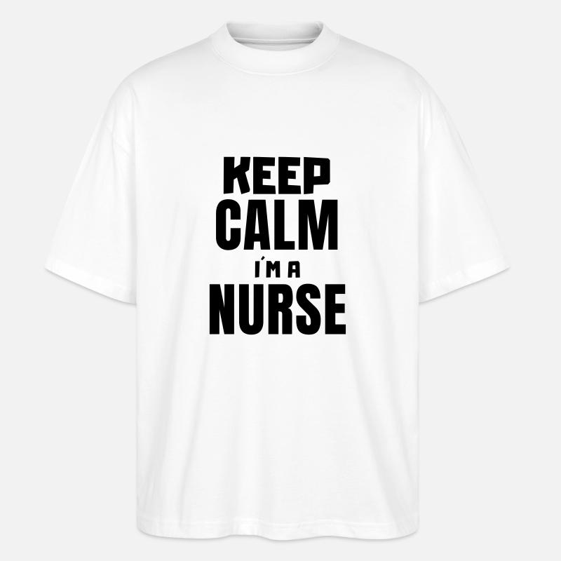 Keep calm i´m a nurse - Stanley/Stella Oversized Unisex Bio T-Shirt Blaster 2.0 - Weiß