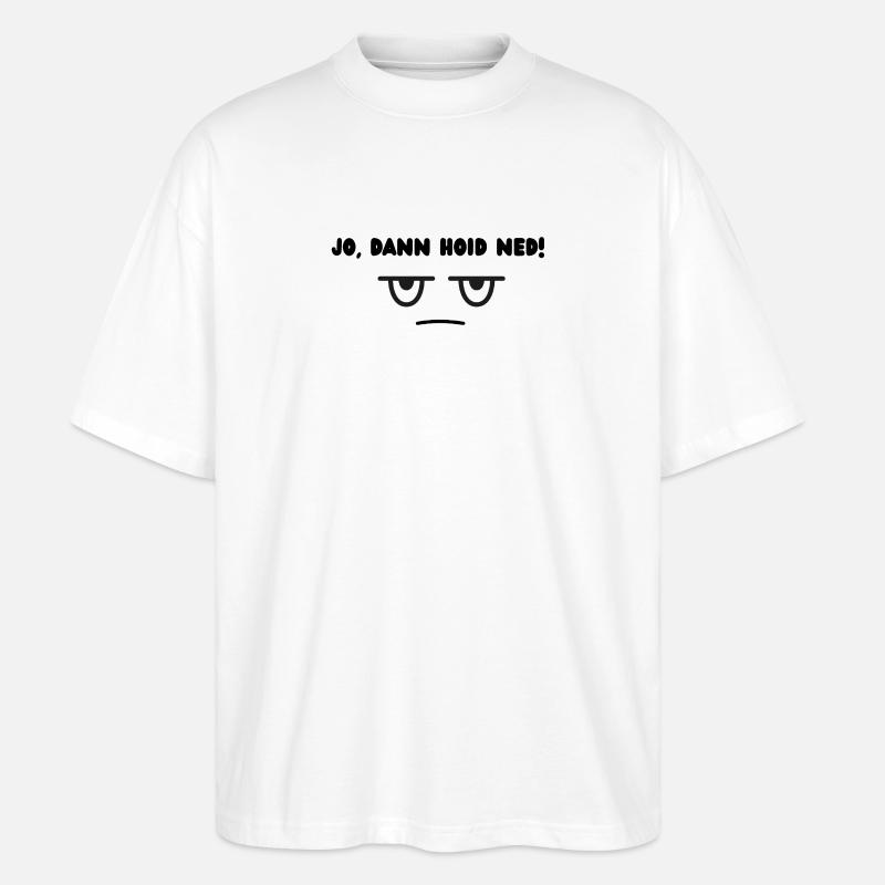 Dann hoid ned - Stanley/Stella Oversized Unisex Bio T-Shirt Blaster 2.0 - Weiß