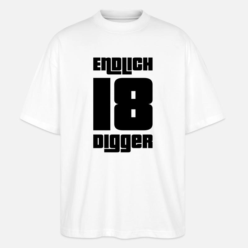 Endlich 18 Digger - Stanley/Stella Oversized Unisex Bio T-Shirt Blaster 2.0 - Weiß