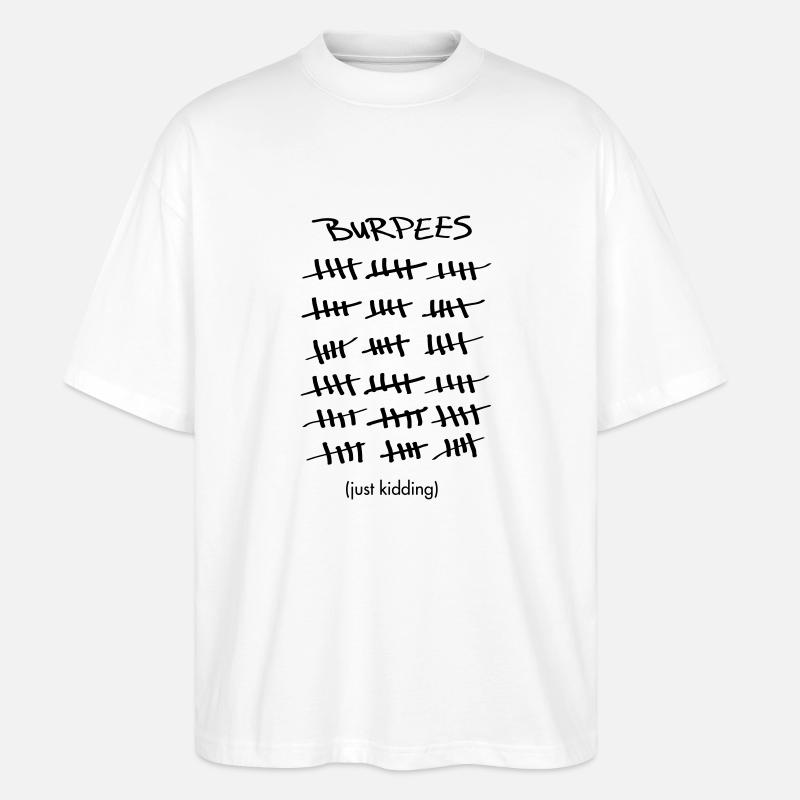 Burpees Count (Just Kidding) - Stanley/Stella Oversized Unisex Bio T-Shirt Blaster 2.0 - Weiß