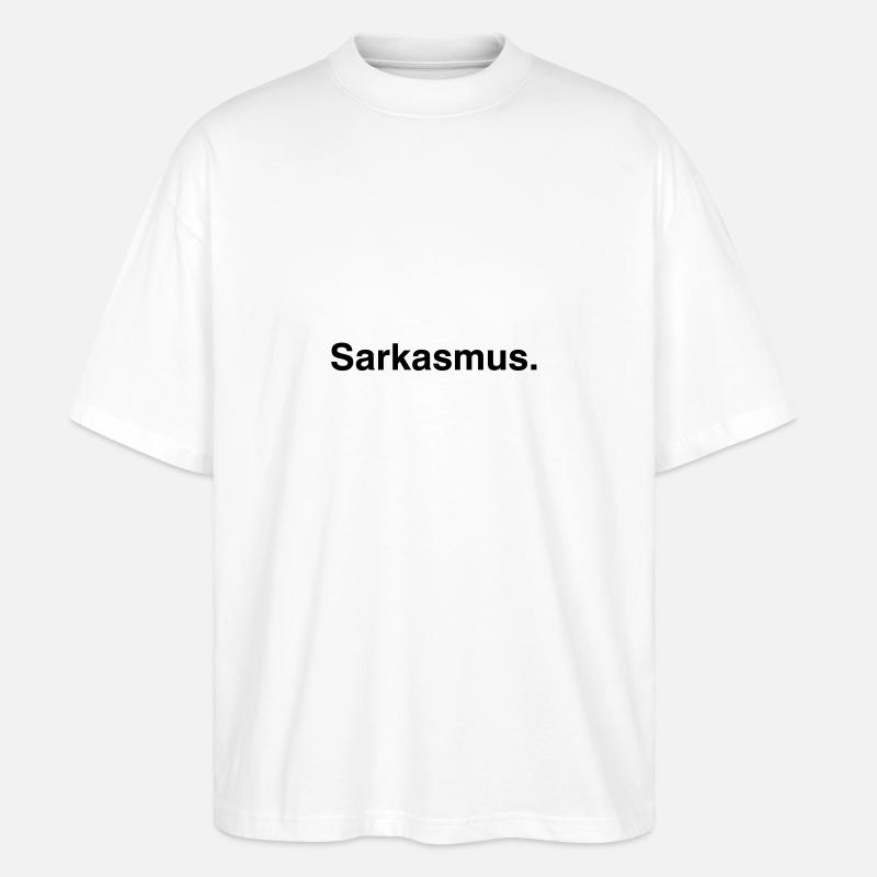 Sarkasmus - Sarcasm - Stanley/Stella Oversized Unisex Bio T-Shirt Blaster 2.0 - Weiß