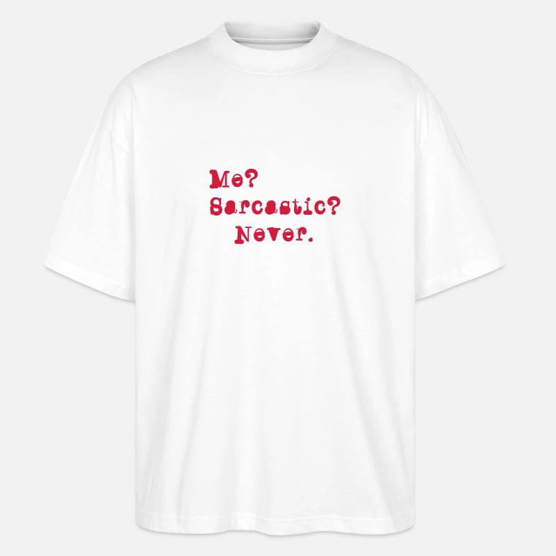 Me? Sarcastic? - Never. - T-shirt bio Blaster 2.0 coupe oversize Stanley/Stella Unisexe - blanc