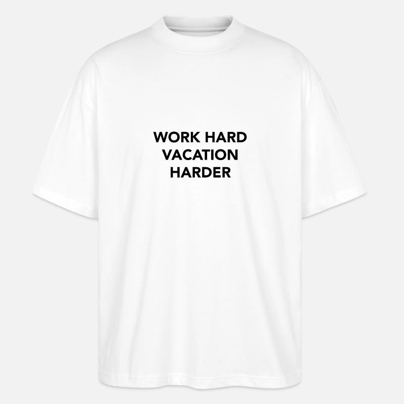 Work hard vacation harder - Stanley/Stella Oversized Unisex Bio T-Shirt Blaster 2.0 - Weiß