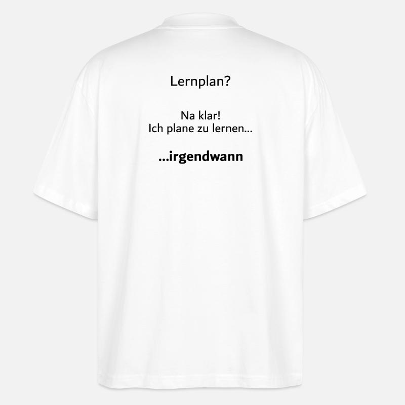 Unispruch "Lernplan?" Student Geschenk, Studenten - Stanley/Stella Oversized Unisex Bio T-Shirt Blaster 2.0 - Weiß