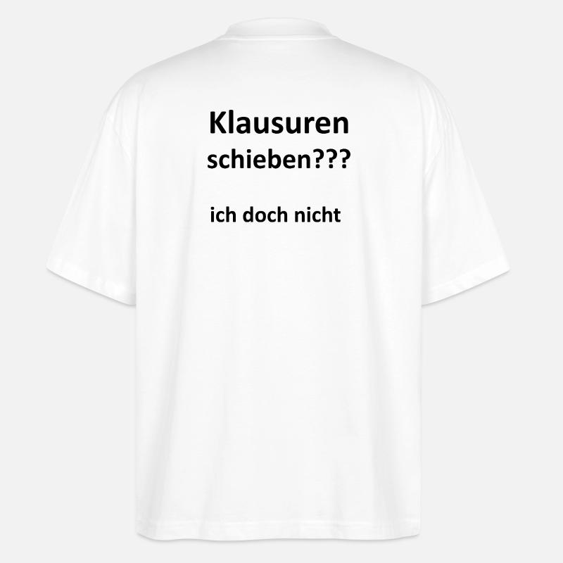 Unispruch "Klausuren schieben" Geschenk, Studenten - Stanley/Stella Oversized Unisex Bio T-Shirt Blaster 2.0 - Weiß