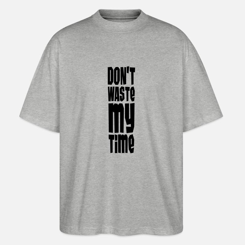 Don't Waste My Time - Stanley/Stella Oversized Unisex Bio T-Shirt Blaster 2.0 - Grau meliert
