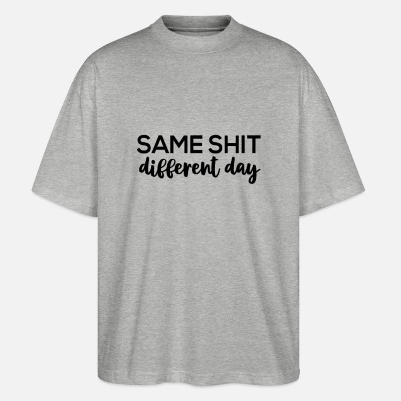 Same Shit - Different Day - Stanley/Stella Oversized Unisex Bio T-Shirt Blaster 2.0 - Grau meliert