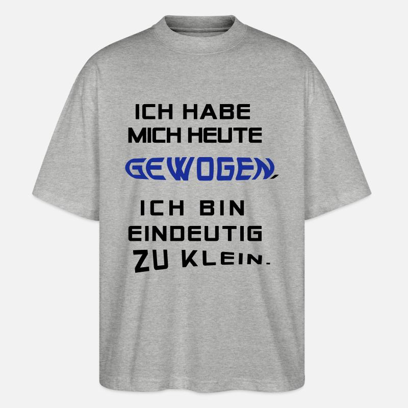 Ich hab mich heute gewogen.... - Stanley/Stella Oversized Unisex Bio T-Shirt Blaster 2.0 - Grau meliert