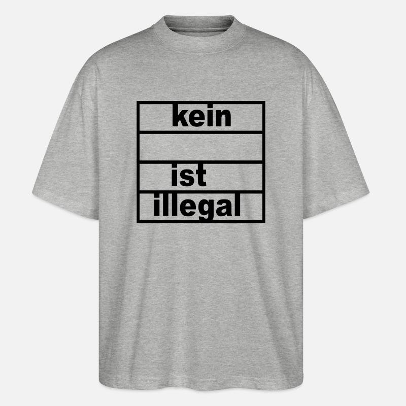 kein_ist_illegal - Stanley/Stella Oversized Unisex Bio T-Shirt Blaster 2.0 - Grau meliert
