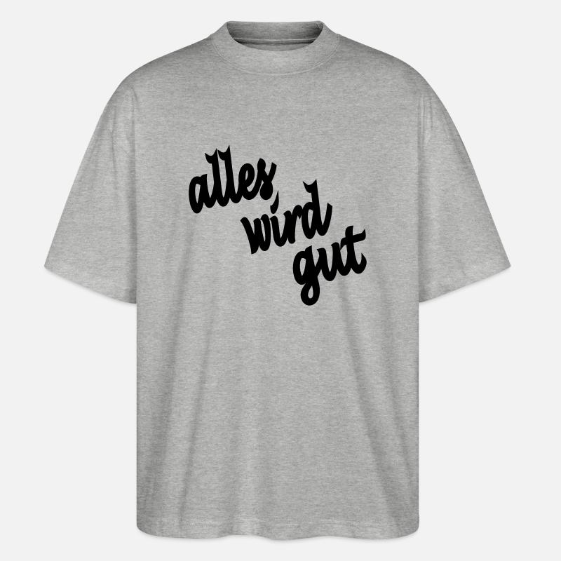 alles wird gut - Stanley/Stella Oversized Unisex Bio T-Shirt Blaster 2.0 - Grau meliert