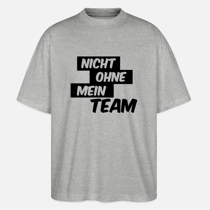 nicht_ohne_mein_team - Stanley/Stella Oversized Unisex Bio T-Shirt Blaster 2.0 - Grau meliert
