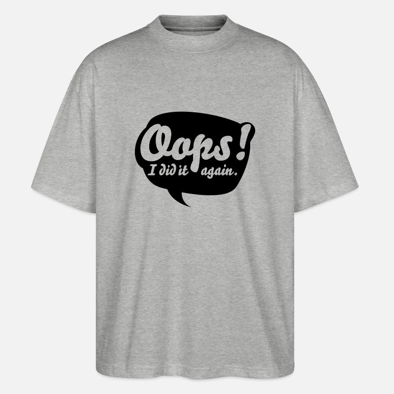 Oops, i did it again - Stanley/Stella Oversized Unisex Bio T-Shirt Blaster 2.0 - Grau meliert