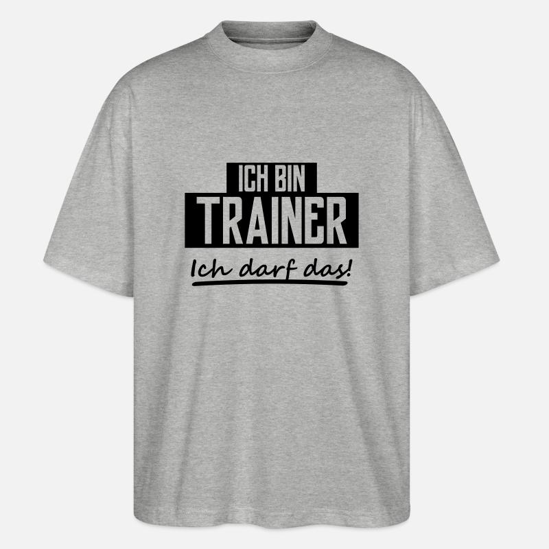 ich bin trainer - Stanley/Stella Oversized Unisex Bio T-Shirt Blaster 2.0 - Grau meliert