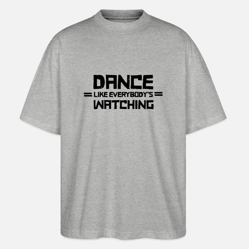 Dance Like Everyboday's Watching - Stanley/Stella Oversized Unisex Bio T-Shirt Blaster 2.0 - Grau meliert