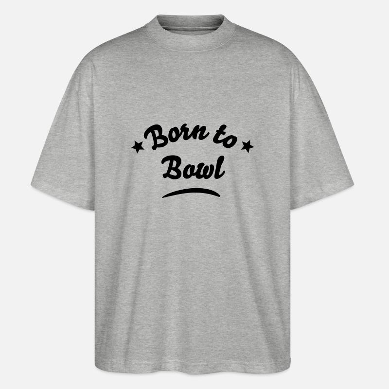 born to bowl - Stanley/Stella Oversized Unisex Bio T-Shirt Blaster 2.0 - Grau meliert