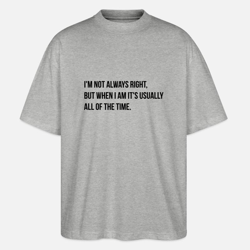 always right - Stanley/Stella Oversized Unisex Bio T-Shirt Blaster 2.0 - Grau meliert