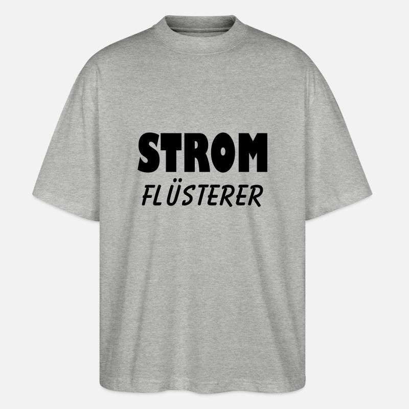 strom flüsterer elektriker - Stanley/Stella Oversized Unisex Bio T-Shirt Blaster 2.0 - Grau meliert