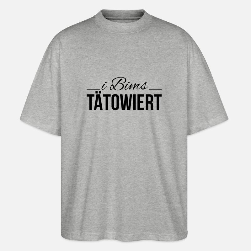 i bims tätowiert - Stanley/Stella Oversized Unisex Bio T-Shirt Blaster 2.0 - Grau meliert